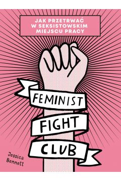 eBook Feminist Fight Club. Jak przetrwa w seksistowskim miejscu pracy mobi epub