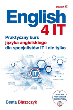 English 4 IT. Praktyczny kurs jzyka angielskiego dla specjalistw IT i nie tylko