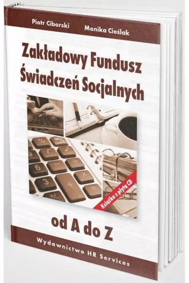 Zak�adowy Fundusz �wiadcze� Socjalnych od A do Z - Piotr Ciborski, Monika  Cie�lak