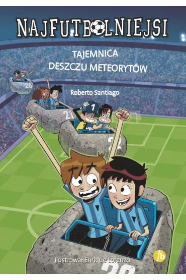 Tajemnica deszczu meteoryt�w. Najfutbolniejsi. Tom 9 - Roberto Santiago