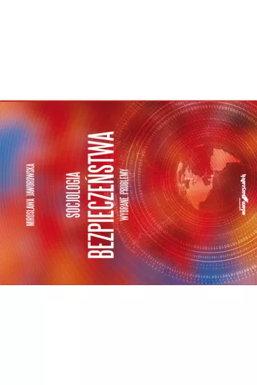 Socjologia bezpiecze�stwa. Wybrane problemy - Miros�awa Jaworowska