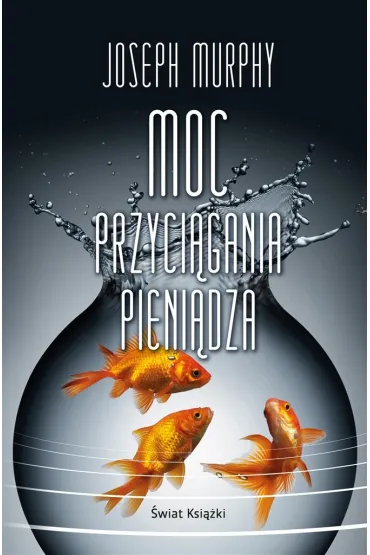Moc przyci�gania pieni�dza - Joseph Murphy