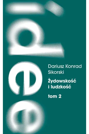 �ydowsko�� i ludzko�� T.2 Etyczny �wiat... - Dariusz K Sikorski