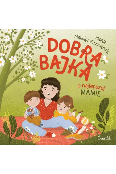 Dobra bajka o najlepszej mamie - Magda  Malicka-Fitzpatrick