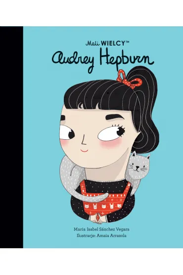 Mali WIELCY. Audrey Hepburn - Maria Isabel Sanchez Vegara