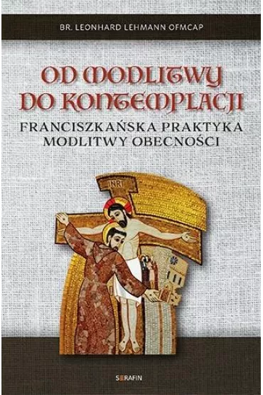 Od modlitwy do kontemplacji Leonhard Lehmann - Leonhard Lehmann OFMCap