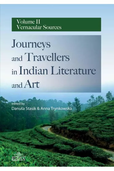 Journeys and Tavellers in Indian... vol.2 - Danuta Stasik, Anna  Trynkowska