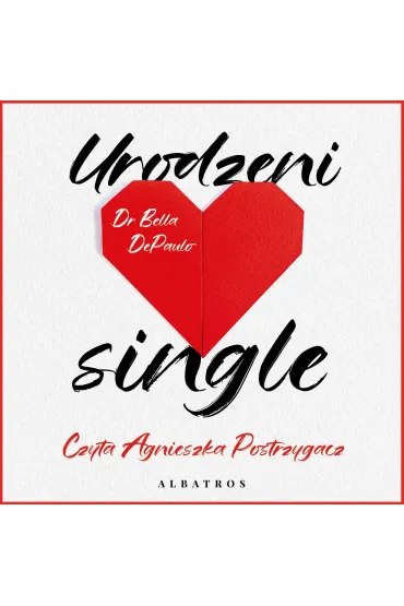 Audiobook Urodzeni single. Si�a, wolno�� i rado�� z �ycia w pojedynk� mp3 - Bella DePaulo