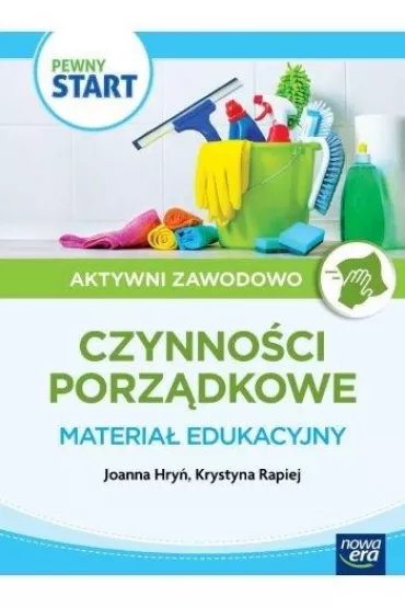 Pewny start. Aktywni zawodowo. Prace porz�dkowe. Materia� edukacyjny - Robert  Gajda, Joanna Hry�, Krystyna  Rapiej