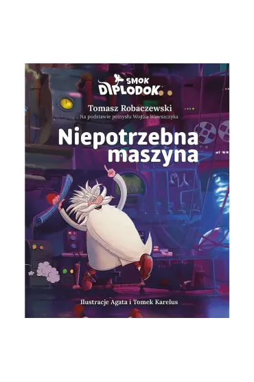 Smok Diplodok. Niepotrzebna maszyna - Tomasz Robaczewski