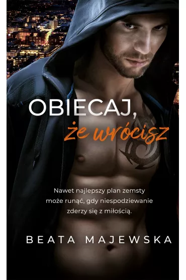 Obiecaj, �e wr�cisz. Zapomnij, �e istnia�em. Tom 3 - Beata Majewska