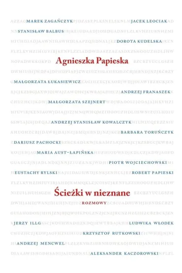�cie�ki w nieznane. Rozmowy - Agnieszka Papieska