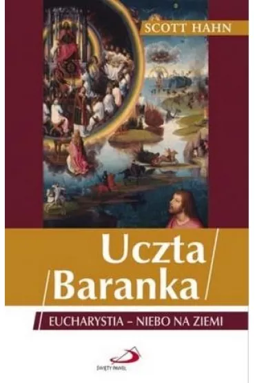 Uczta Baranka. Eucharystia - niebo na ziemi w.2022 - Scott Hahn