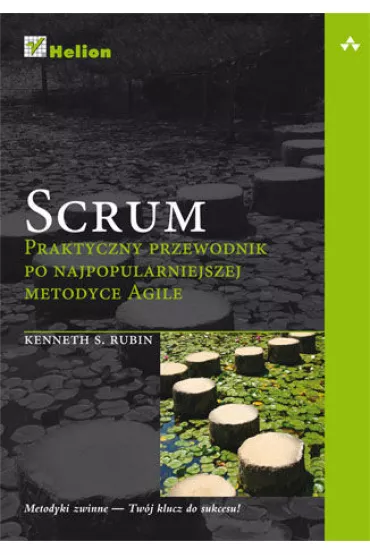 Scrum. Praktyczny przewodnik po najpopularniejszej metodyce Agile - Kenneth S. Rubin