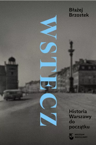 Wstecz. Historia Warszawy do pocztku - Baej Brzostek