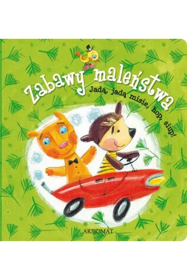 Zabawy male�stwa. Jad�, jad� misie.