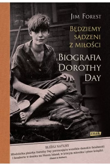 B�dziemy s�dzeni z mi�o�ci. Biografia Dorothy Day - Jim Forest