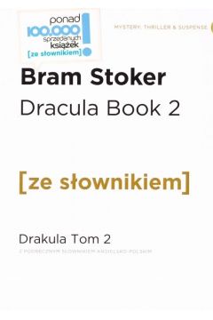Dracula. Book 2. Drakula. Tom 2 z podrcznym sownikiem angielsko-polskim. Poziom B2/C1