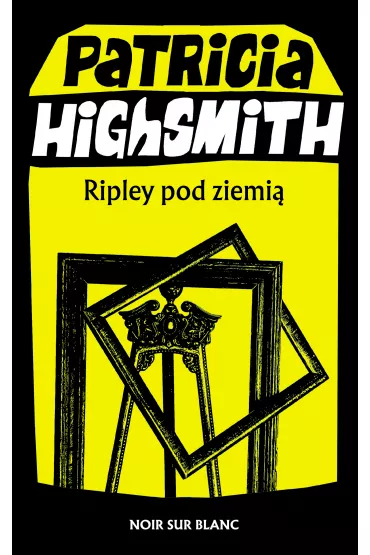 Ripley pod ziemi� - Patricia Highsmith