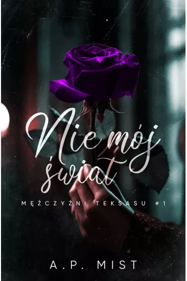 Nie m�j �wiat. M�czy�ni Teksasu. Tom 1 - A.P. Mist