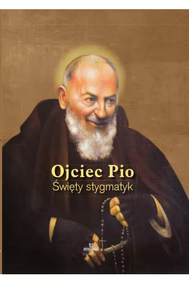 Ojciec Pio. �wi�ty stygmatyk - Anna Paterek