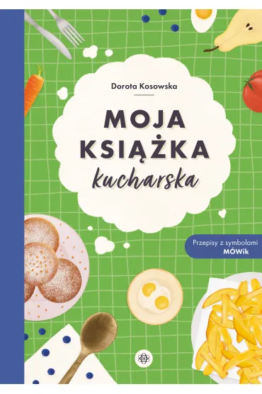 Moja ksi��ka kucharska - Dorota  Kosowska