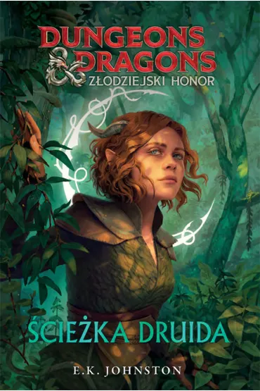 Z�odziejski honor. �cie�ka druida. Dungeons & Dragons - Emily Kate Johnston