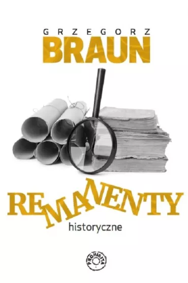 Remanenty historyczne - Grzegorz Braun