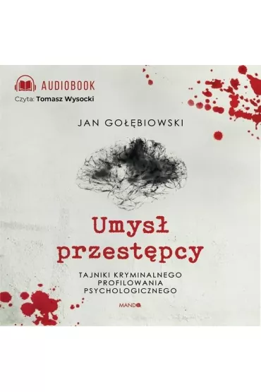 Audiobook Umys� przest�pcy. Tajniki kryminalnego profilowania psychologicznego CD - Jan Go��biowski