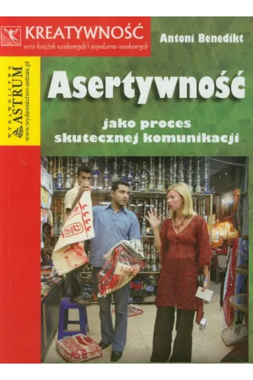 Asertywno�� jako proces skutecznej komunikacji - Antoni Benedikt