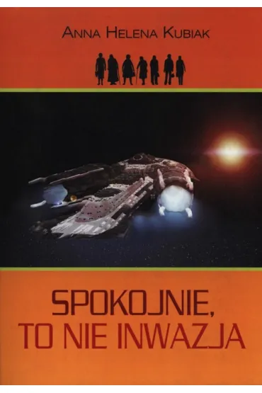 Spokojnie, to nie inwazja - Anna Helena Kubiak