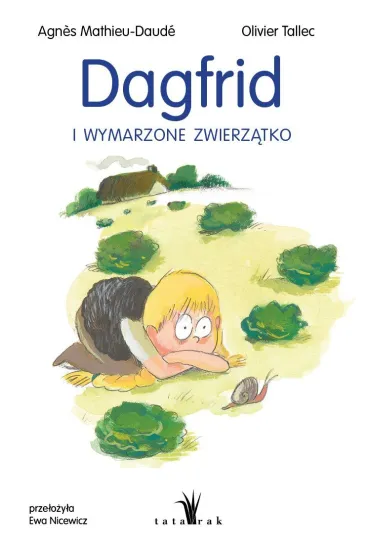 Dagfrid i wymarzone zwierz�tko - Olivier Tallec, Agnes  Mathieu-Daud�
