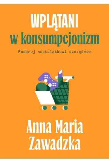 Wpl�tani w konsumpcjonizm - Anna Maria Zawadzka