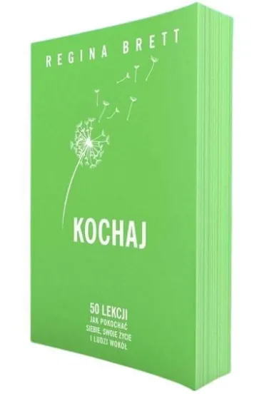 Kochaj. 50 lekcji jak pokocha� siebie, swoje �ycie i ludzi wok� (barwione brzegi) - Regina Brett