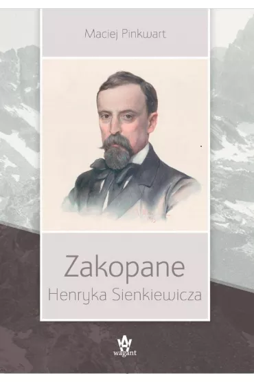 Zakopane Henryka Sienkiewicza - Maciej Pinkwart