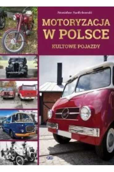 Motoryzacja w Polsce. Kultowe pojazdy - Stanis�aw Szelichowski