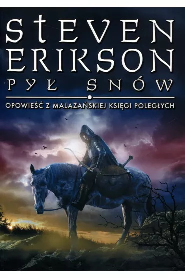 Py� sn�w. Opowie�ci z Malaza�skiej Ksi�gi Poleg�ych. Tom 9 - Steven Erikson