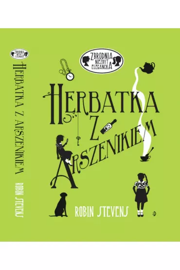 Herbatka z arszenikiem. Zbrodnia niezbyt elegancka. Tom 2 - Robin Stevens