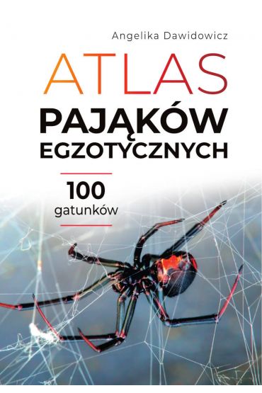 Atlas pająków egzotycznych. 100 gatunków