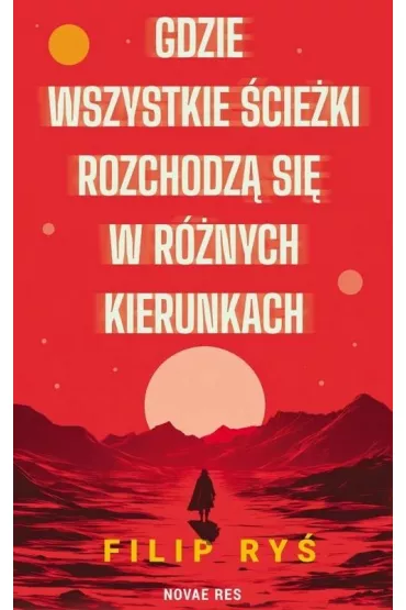 Gdzie wszystkie �cie�ki rozchodz� si� w r�nych kierunkach - Filip Ry�