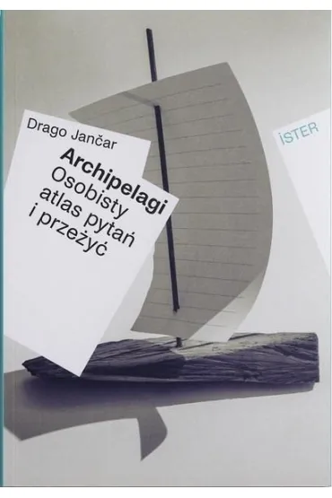 Archipelagi. Osobisty atlas pyta� i prze�y� - Drago Jan�ar