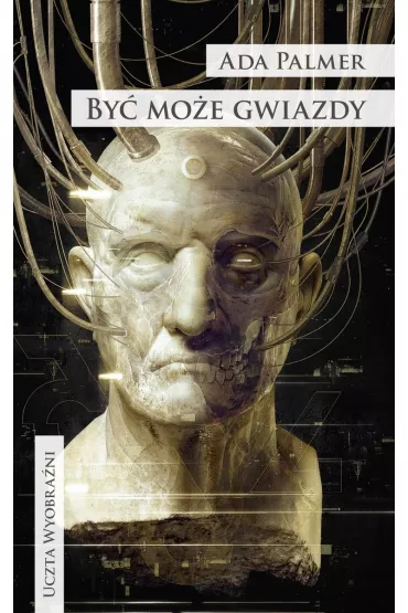 By� mo�e gwiazdy. Cykl Terra Ignota. Tom 4 - Ada Palmer