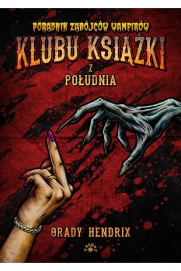 Poradnik zabjcw wampirw klubu ksiki z poudnia - Grady  Hendrix