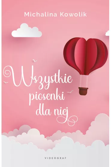 Wszystkie piosenki dla niej - Michalina  Kowolik