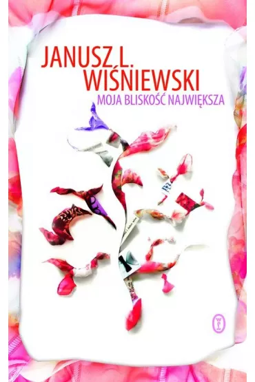 Moja blisko�� najwi�ksza - Janusz Leon Wi�niewski