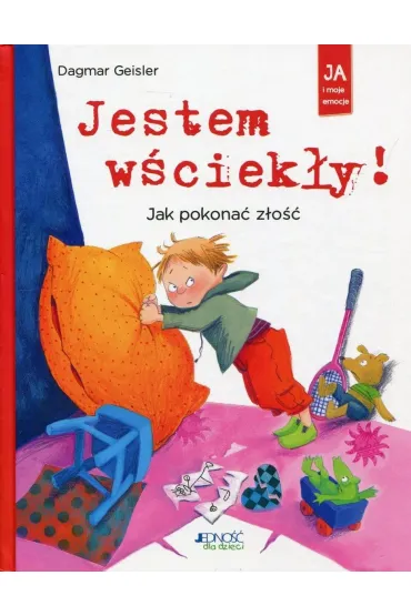 Jestem w�ciek�y! Jak pokona� z�o�� - Dagmar Geisler