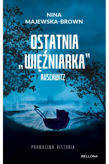 Ostatnia wi�niarka Auschwitz - Nina Majewska-Brown