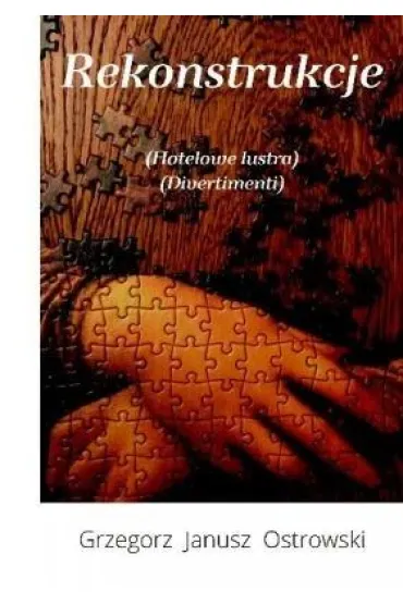 Rekonstrukcje - Grzegorz Janusz Ostrowski