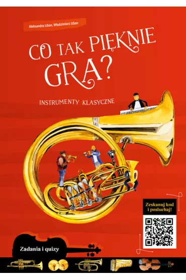 Co tak pi�knie gra? Instrumenty klasyczne - W�odzimierz Izban, Aleksandra Izban