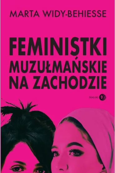 Feministki muzulmanskie na Zachodzie - Marta Widy-Behiesse